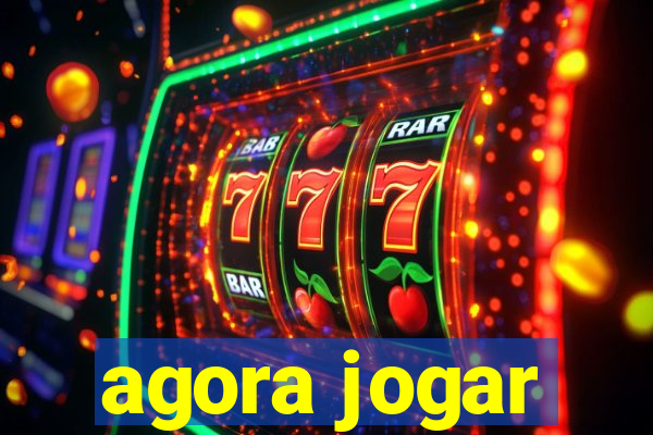 agora jogar