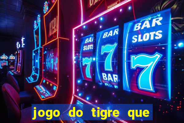 jogo do tigre que da bonus no cadastro