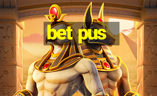 bet pus