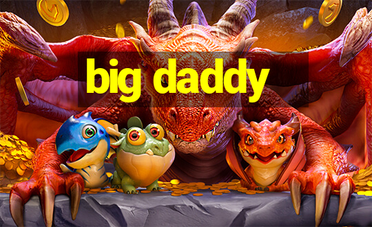 big daddy