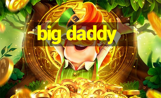 big daddy