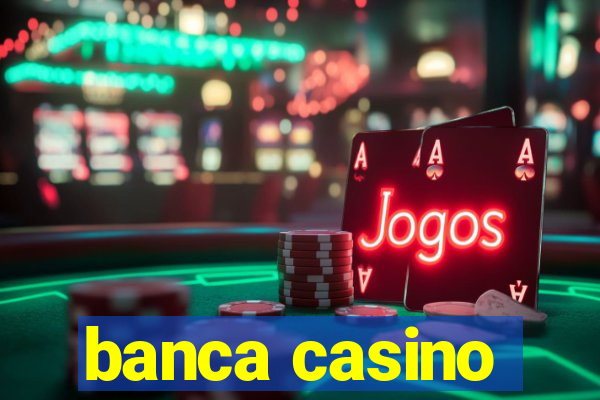 banca casino