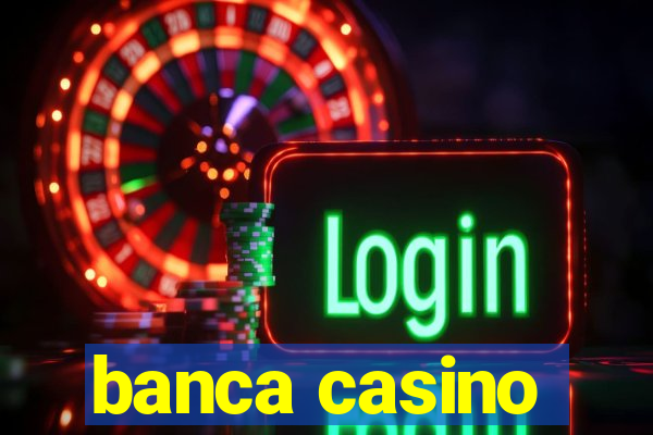 banca casino