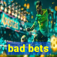 bad bets