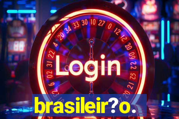 brasileir?o.