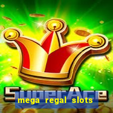 mega regal slots win cash