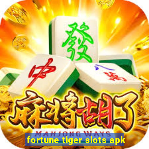 fortune tiger slots apk