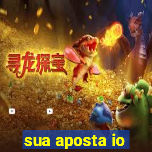 sua aposta io