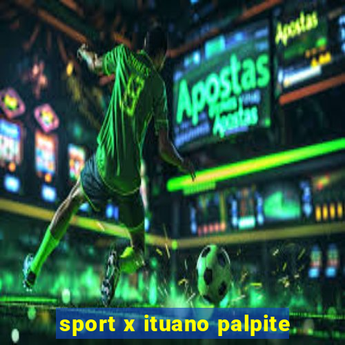 sport x ituano palpite