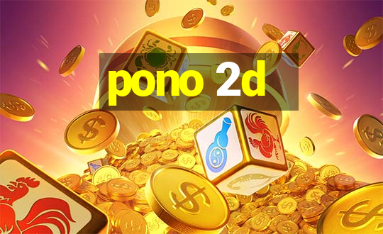 pono 2d