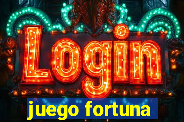 juego fortuna