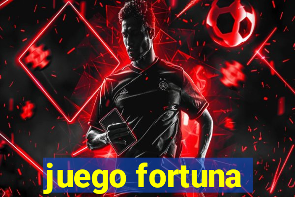 juego fortuna