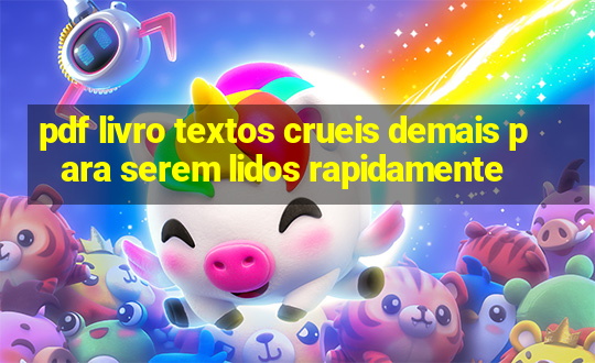 pdf livro textos crueis demais para serem lidos rapidamente