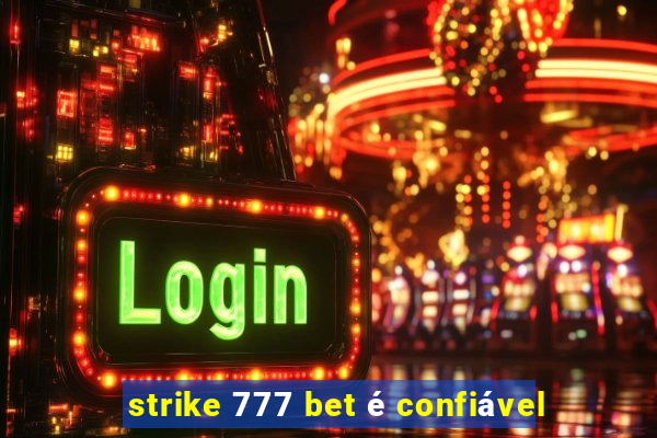 strike 777 bet é confiável