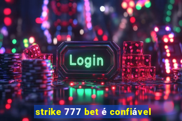 strike 777 bet é confiável