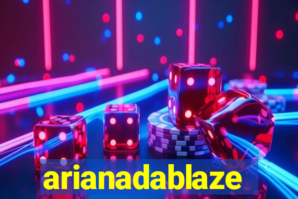 arianadablaze