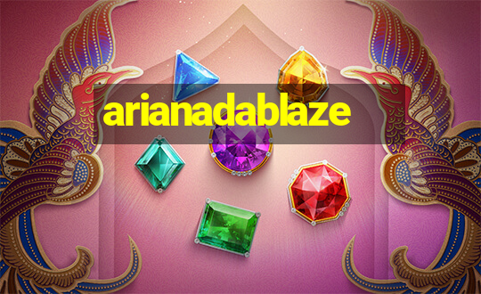 arianadablaze