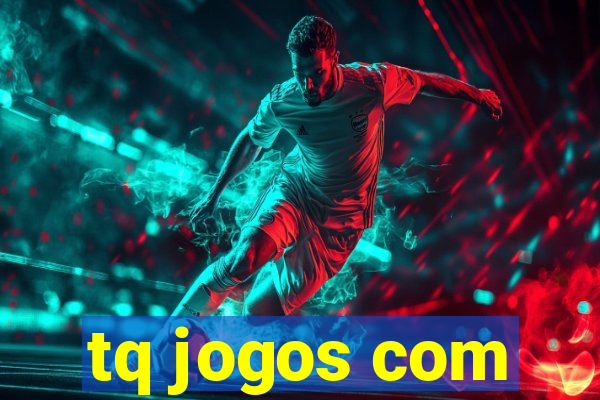 tq jogos com