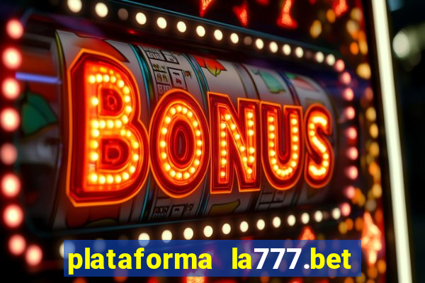 plataforma la777.bet é confiável