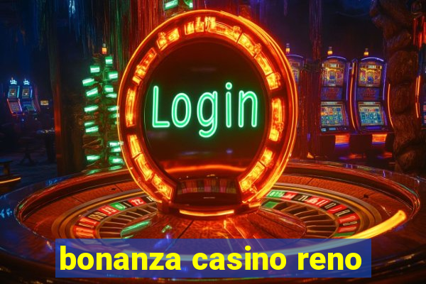 bonanza casino reno