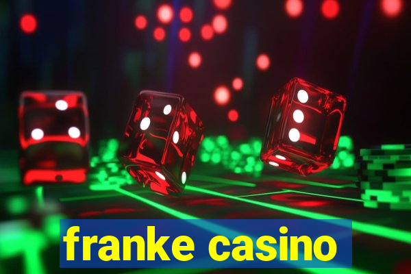 franke casino