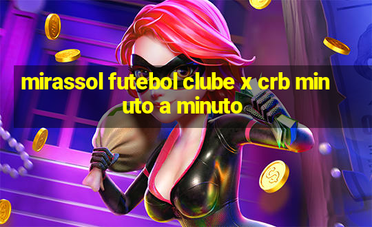 mirassol futebol clube x crb minuto a minuto