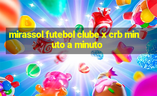 mirassol futebol clube x crb minuto a minuto