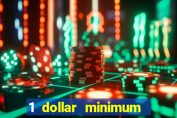 1 dollar minimum deposit casino