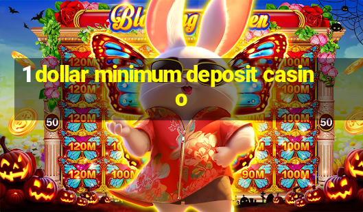 1 dollar minimum deposit casino