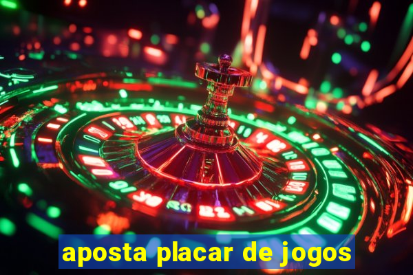 aposta placar de jogos