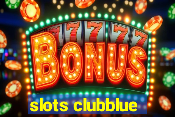 slots clubblue