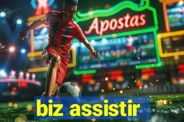 biz assistir