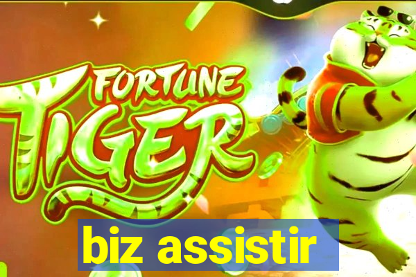 biz assistir