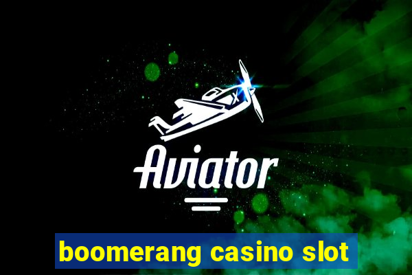 boomerang casino slot