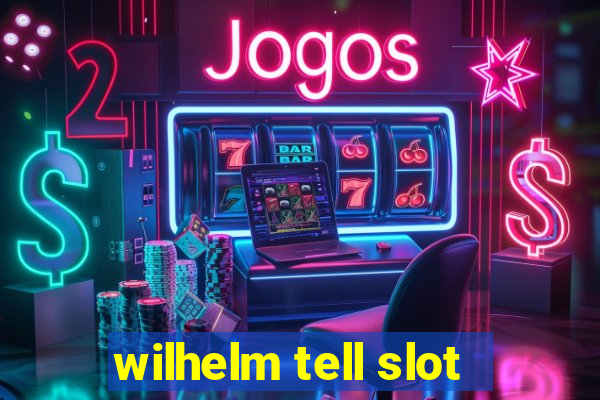 wilhelm tell slot