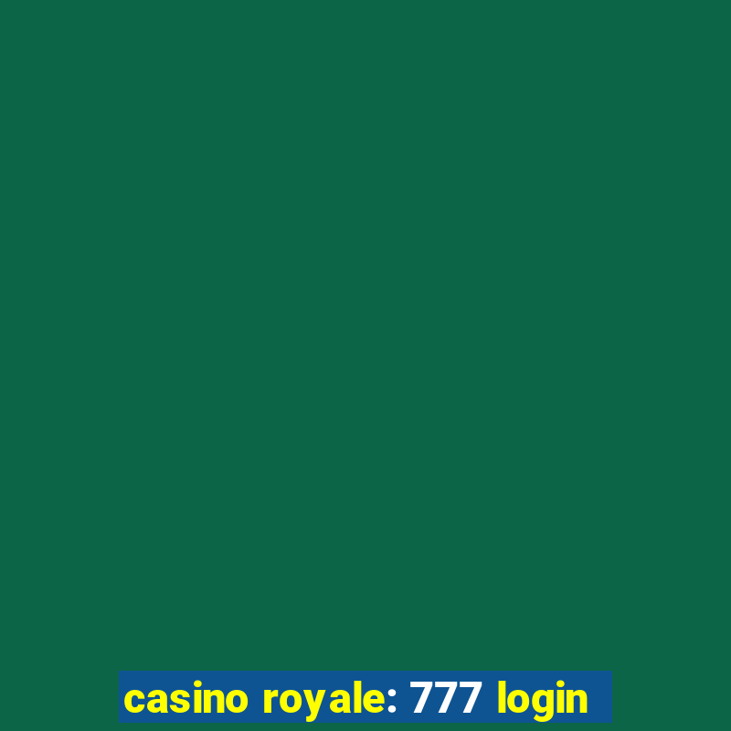 casino royale: 777 login