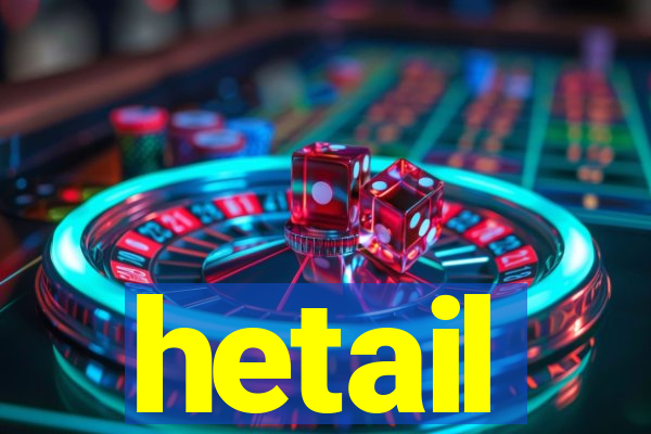 hetail