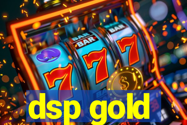 dsp gold