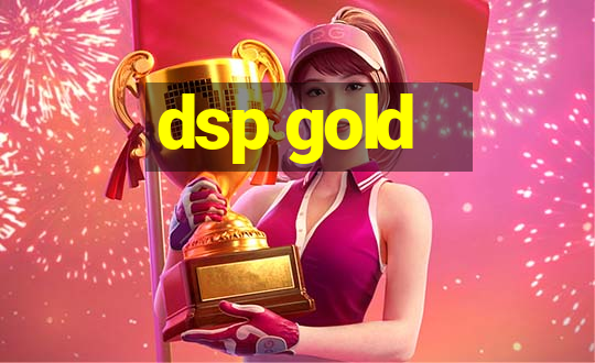 dsp gold