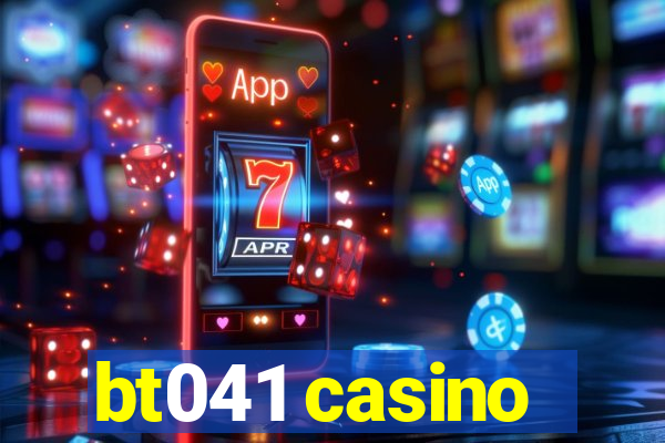 bt041 casino