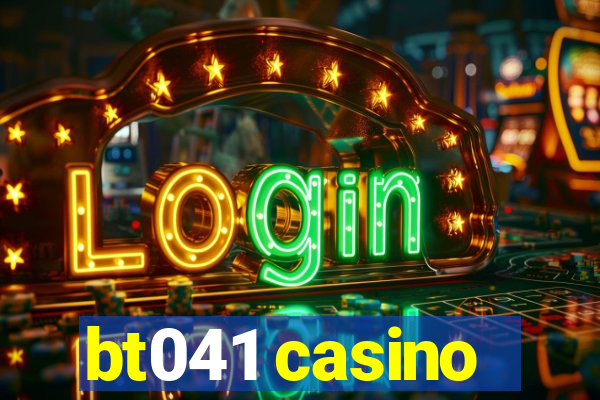 bt041 casino