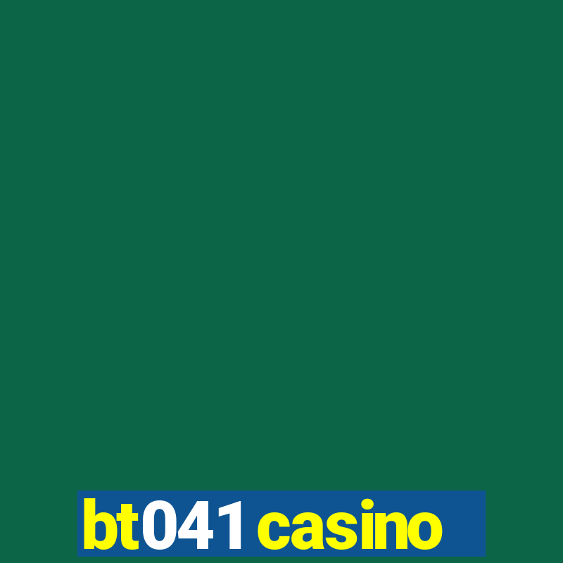 bt041 casino