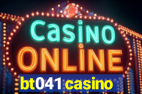 bt041 casino