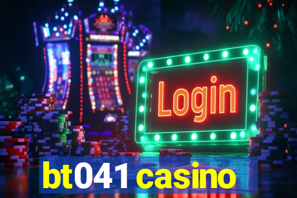 bt041 casino