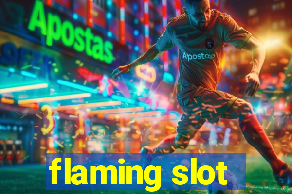 flaming slot