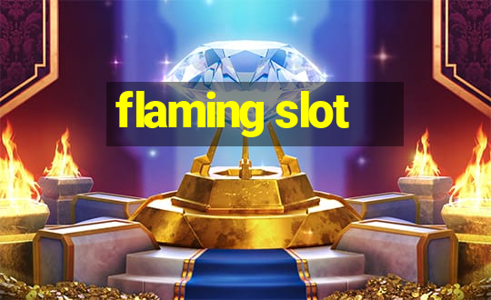 flaming slot