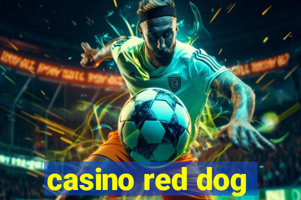 casino red dog