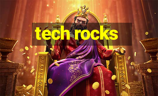 tech rocks