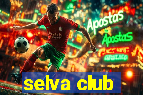 selva club