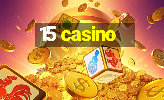 15 casino